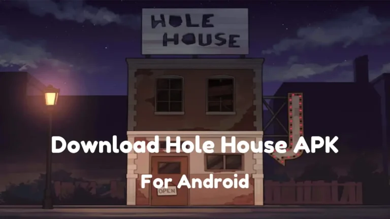 Hole House APK Download For Android v1.7 Free Latest Version 2024