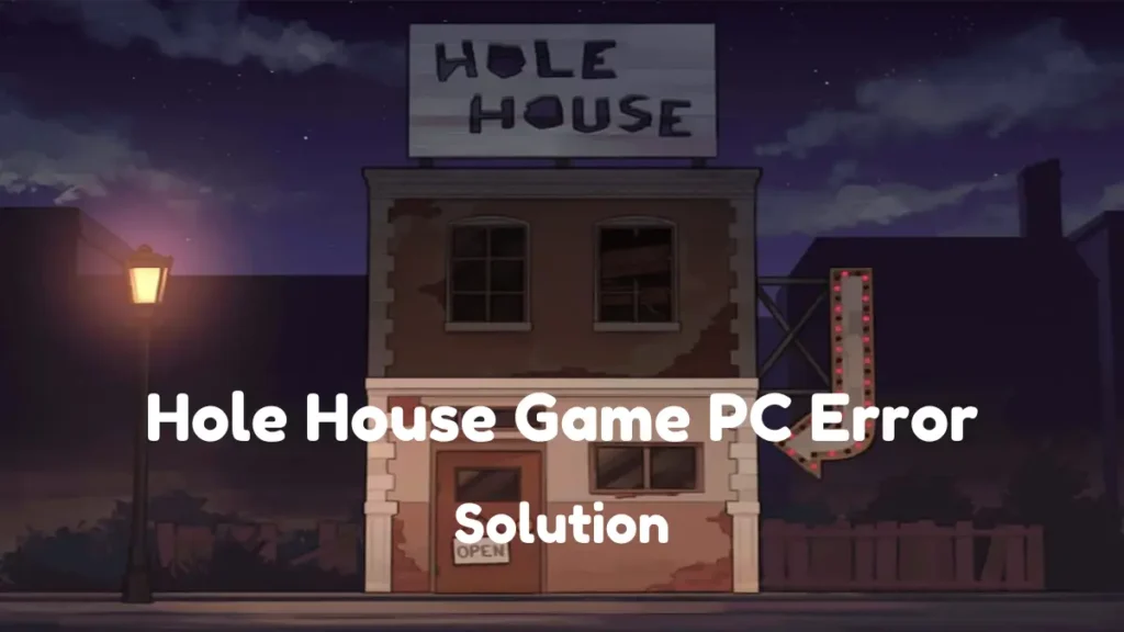 solution of hole house game pc error
